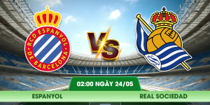Nhận định Espanyol – Real Sociedad vào lúc 02:00 ngày 24/05