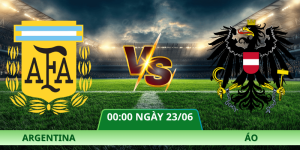 Nhận Định Argentina – Áo Vào Lúc 00:00 Ngày 23/06 | Sôi Động Bảng J