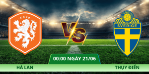 Nhận Định Hà Lan – Thụy Điển Vào Lúc 00:00 Ngày 21/06 Ở Bảng F World Cup 2026