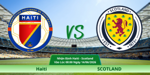Nhận Định Haiti – Scotland Vào Lúc 08:00 Ngày 14/0
