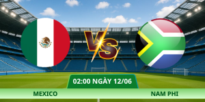 Nhận Định Mexico – Nam Phi Vào Lúc 02:00 Ngày 12/06