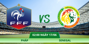Nhận Định Pháp – Senegal Vào Lúc 02:00 Ngày 17/06