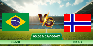 Nhận Định Brazil – Na Uy Vào Lúc 03:00 Ngày 06/07 Vòng 1/8