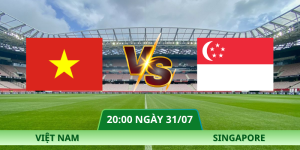 Nhận Định Việt Nam – Singapore Lúc 20:00 Ngày 31/07